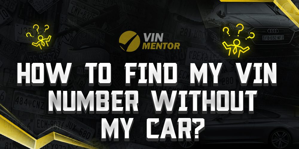 How to Find My VIN Number Without My Car? - VIN Mentor