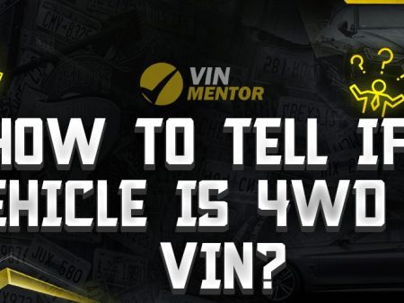 How to Tell If a Vehicle is 4WD by VIN?
