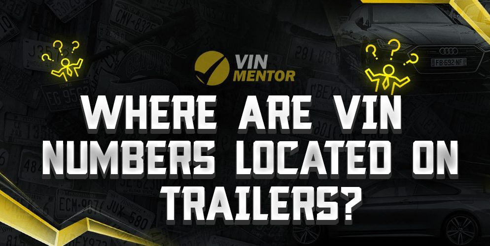 Where are VIN Numbers Located on a Trailer?