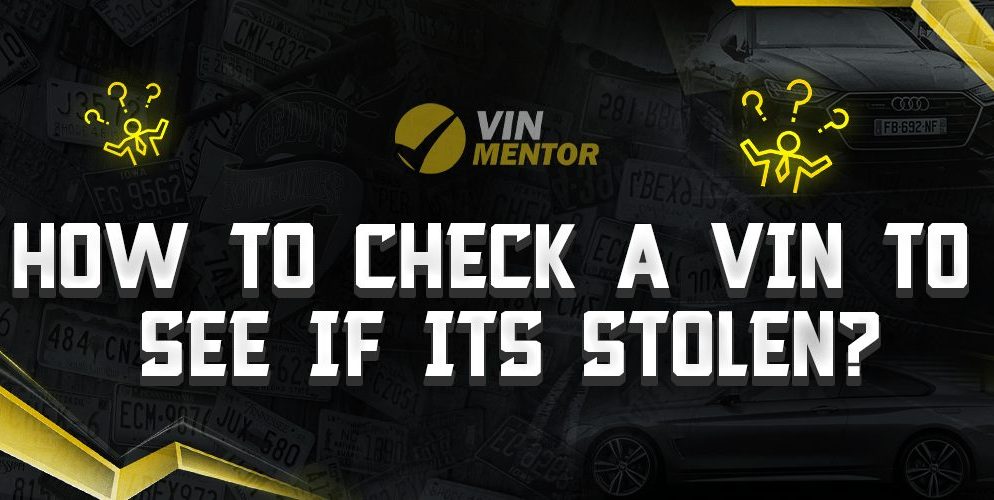 How To Check A VIN To See If It’s Stolen?