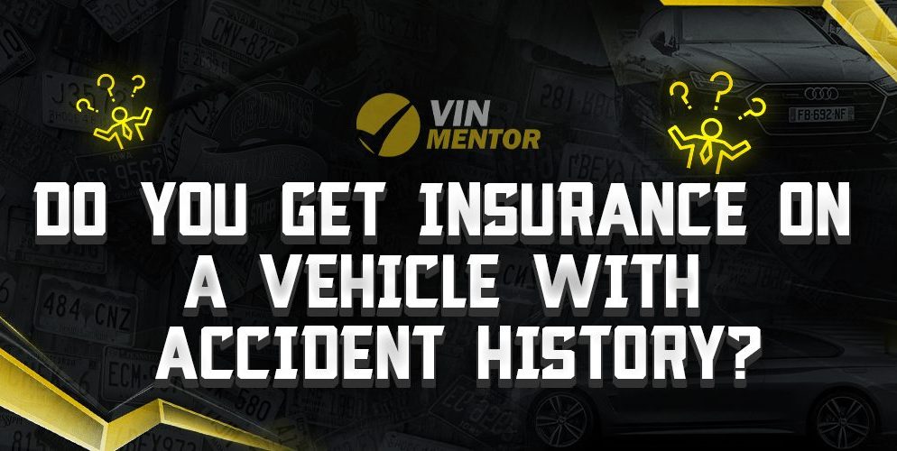 Do You Get Insurance on a Vehicle with Accident History?