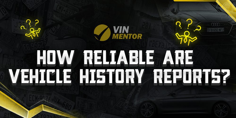 How Reliable Are Vehicle History Reports? - VIN Mentor