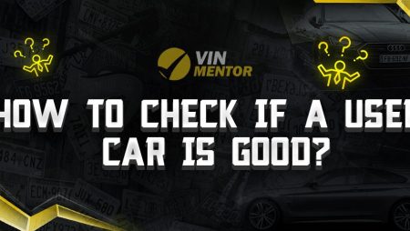 How To Check If A Used Car Is Good?