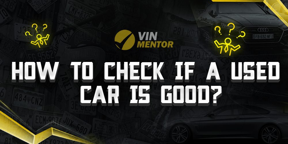 How To Check If A Used Car Is Good? - VIN Mentor