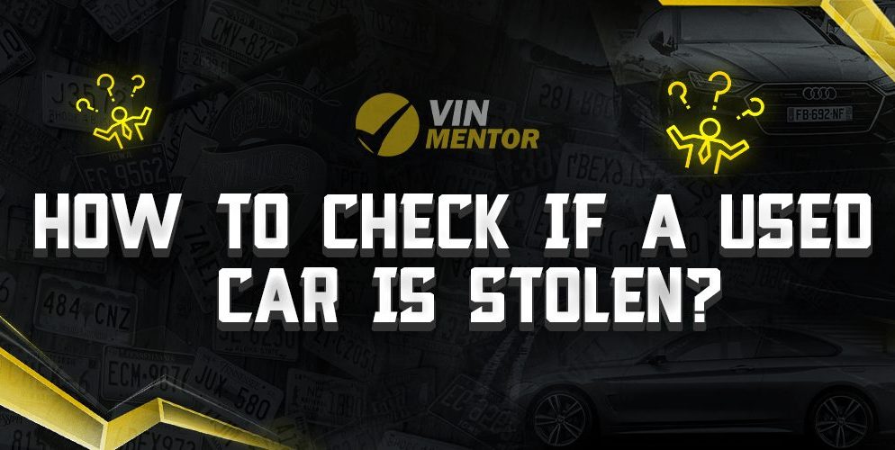 How To Check If A Used Car Is Stolen?