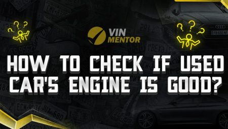 How To Check If A Used Car’s Engine Is Good?