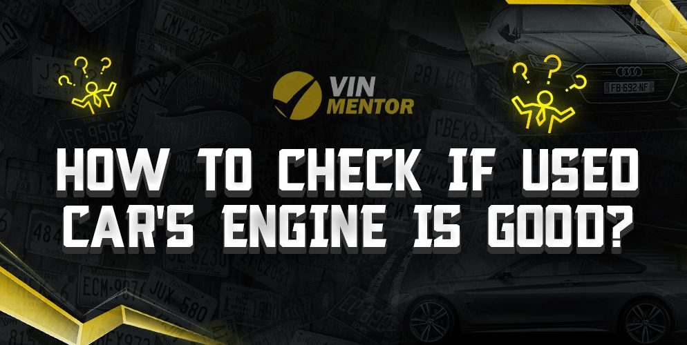 How To Check If A Used Car’s Engine Is Good?