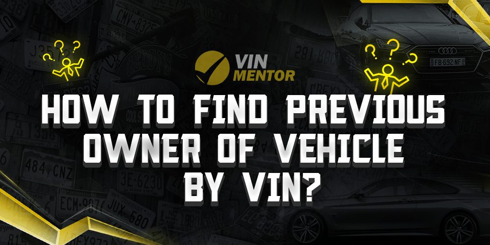 How to Find the Previous Owner of a Vehicle by VIN? - VIN Mentor