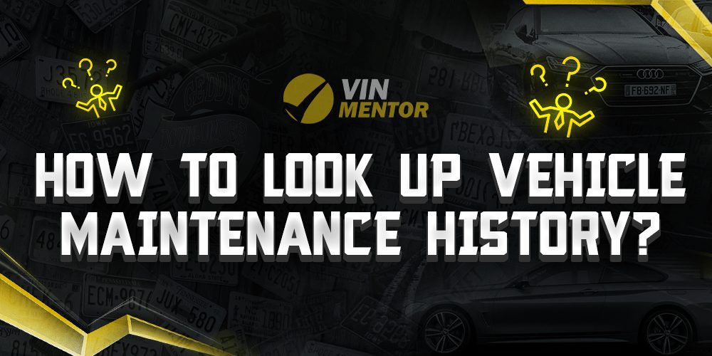 How to Look Up Vehicle Maintenance History? VIN Mentor