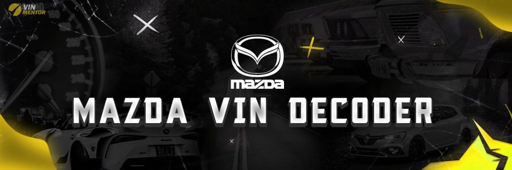 Mazda VIN Decoder - Check Mazda VIN & Get History Report