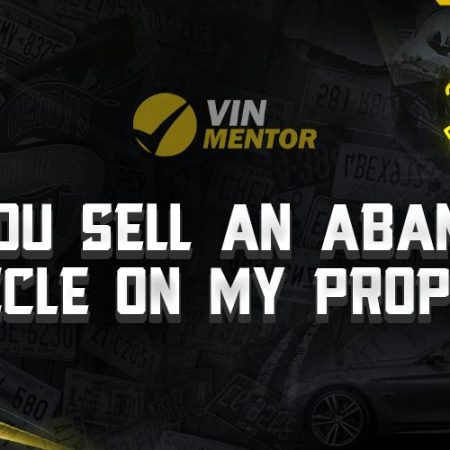 Can You Sell An Abandoned Vehicle On My Property?
