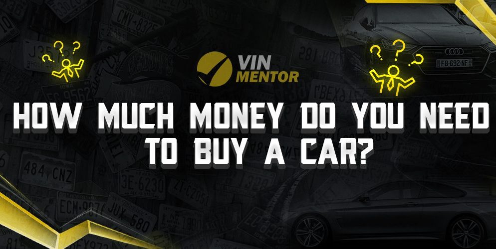How Much Money Do You Need To Buy a Car?