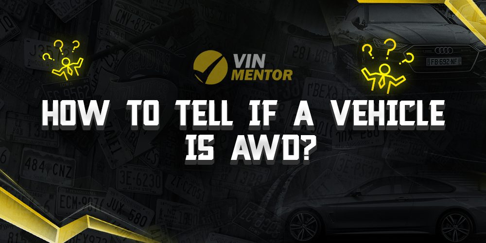 How To Tell If a Vehicle Is AWD? VIN Mentor