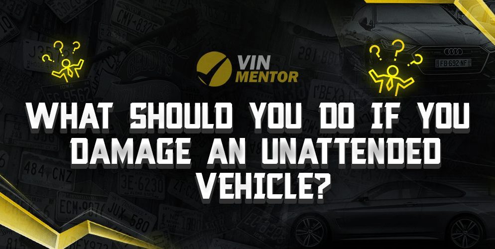 What Should You Do If You Damage An Unattended Vehicle?